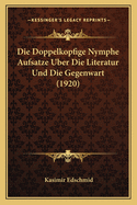 Die Doppelkopfige Nymphe Aufsatze Uber Die Literatur Und Die Gegenwart (1920)