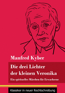 Die drei Lichter der kleinen Veronika: Ein spirituelles M?rchen f?r Erwachsene (Band 54, Klassiker in neuer Rechtschreibung)