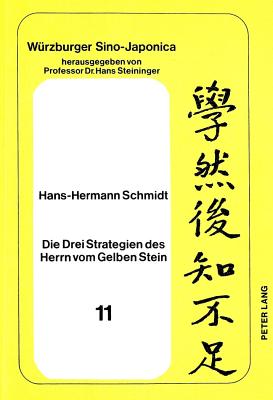 Die Drei Strategien Des Herrn Vom Gelben Stein: Huang-Shih Kung San-Lueeh - Steininger, Helga (Editor)