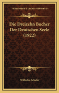 Die Dreizehn Bucher Der Deutschen Seele (1922)