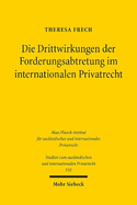 Die Drittwirkungen der Forderungsabtretung im internationalen Privatrecht