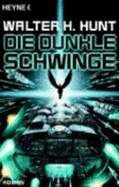 Die Dunkle Schwinge - Hunt, Walter H.; Rahn, Rainer Michael; Sander, Ralph