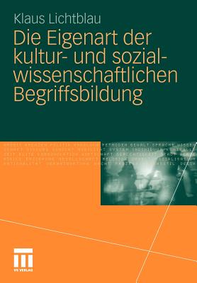 Die Eigenart Der Kultur- Und Sozialwissenschaftlichen Begriffsbildung - Lichtblau, Klaus