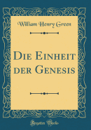 Die Einheit Der Genesis (Classic Reprint)