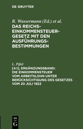 Die Einkommensteuer Vom Arbeitslohn Unter Bercksichtigung Des Gesetzes Vom 20 Juli 1922: Nachtrag: Gesetz Vom 23. Dezember 1922 Zur nderung Des Einkommensteuergesetzes