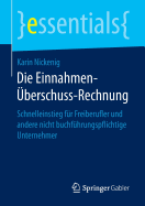 Die Einnahmen-berschuss-Rechnung: Schnelleinstieg Fr Freiberufler Und Andere Nicht Buchfhrungspflichtige Unternehmer