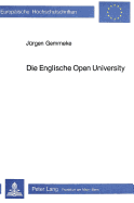 Die Englische Open University: Eine Studie Ueber Entstehungsbedingungen, Verlauf Und Folgen Einer Bildungspolitischen Reform