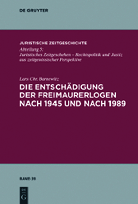 Die Entschadigung Der Freimaurerlogen Nach 1945 Und Nach 1989 - Barnewitz, Lars Chr