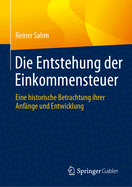 Die Entstehung der Einkommensteuer: Eine historische Betrachtung ihrer Anf?nge und Entwicklung