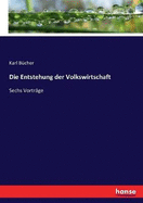 Die Entstehung der Volkswirtschaft: Sechs Vortr?ge