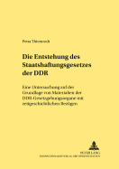 Die Entstehung des Staatshaftungsgesetzes der DDR: Eine Untersuchung auf der Grundlage von Materialien der DDR-Gesetzgebungsorgane mit zeitgeschichtlichen Bezuegen