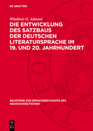 Die Entwicklung Des Satzbaus Der Deutschen Literatursprache Im 19. Und 20. Jahrhundert