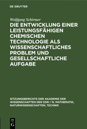 Die Entwicklung einer leistungsf?higen chemischen Technologie als wissenschaftliches Problem und gesellschaftliche Aufgabe