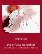 Die erf?llte Sexualit?t: Erkenntnisse aus zwlf erotischen Romanen