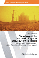 Die erfolgreiche Vermarktung von Luxusg?tern in Indien