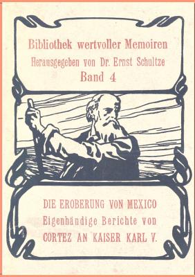 Die Eroberung von Mexiko - Schultze, Ernst