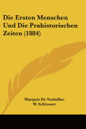 Die Ersten Menschen Und Die Prahistorischen Zeiten (1884)