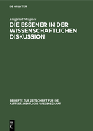 Die Essener in Der Wissenschaftlichen Diskussion: Vom Ausgang Des 18. Bis Zum Beginn Des 20. Jahrhunderts. Eine Wissenschaftsgeschichtliche Studie