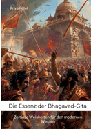 Die Essenz der Bhagavad-Gita: Zeitlose Weisheiten fr den modernen Westen