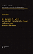 Die Europaische Union ALS Rechtlich-Institutioneller Akteur Im System Der Vereinten Nationen