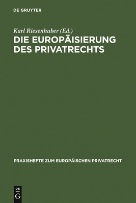 Die Europaisierung Des Privatrechts - Riesenhuber, Karl (Editor)