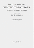 Die Evangelischen Kirchenordnungen Des XVI. Jahrhunderts: Generalregister