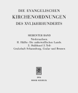 Die Evangelischen Kirchenordnungen Des XVI. Jahrhunderts: Siebenter Band: Niedersachsen. II. Halfte: Die Ausserwelfischen Lande. 2. Halbband: 2. Teil: Grafschaft Schaumburg, Goslar, Bremen