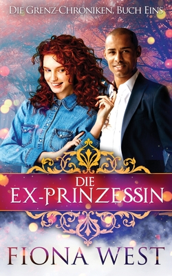 Die Ex-Prinzessin - Carolin Kern (Translated by), and Fiona West