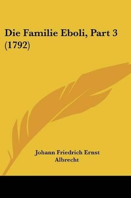 Die Familie Eboli, Part 3 (1792) - Albrecht, Johann Friedrich Ernst