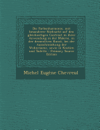 Die Farbenharmonie, Mit Besonderer Rocksicht Auf Den Gleichzeitigen Contrast in Ihrer Anwendung in Der Malerei, in Der Decorativen Kunst, Bei Der Ausschmuckung Der Wohnraume, Sowie in Kostum Und Toilette