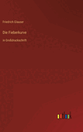 Die Fieberkurve: in Grodruckschrift