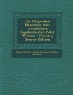 Die Fliegenden Menschen Oder Wunderbare Begebenheiten Peter Wilkins - Paltock, Robert (Creator)