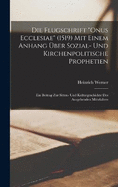 Die Flugschrift "Onus Ecclesiae" (1519) Mit Einem Anhang ber Sozial- Und Kirchenpolitische Prophetien: Ein Beitrag Zur Sitten- Und Kulturgeschichte Des Ausgehenden Mittelalters