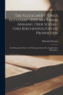 Die Flugschrift "Onus Ecclesiae" (1519) Mit Einem Anhang ber Sozial- Und Kirchenpolitische Prophetien: Ein Beitrag Zur Sitten- Und Kulturgeschichte Des Ausgehenden Mittelalters