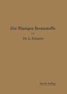 Die Flussigen Brennstoffe: Ihre Gewinnung, Eigenschaften Und Untersuchung