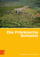 Die Frankische Schweiz: Traditionsreiche Touristische Region in Einer Karstlandschaft