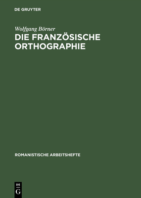 Die Franzsische Orthographie - Brner, Wolfgang