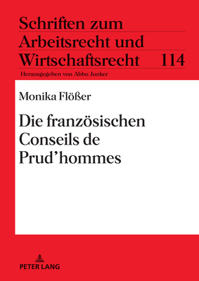 Die Franzoesischen Conseils de Prud'hommes - Junker, Abbo (Editor), and Fl?er, Monika