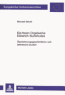 Die freien Orgelwerke Dieterich Buxtehudes: Ueberlieferungsgeschichtliche und stilkritische Studien