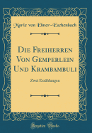 Die Freiherren Von Gemperlein Und Krambambuli: Zwei Erzhlungen (Classic Reprint)