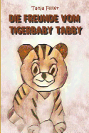 Die Freunde vom Tigerbaby Tabby: Bilderbuch fr Kinder