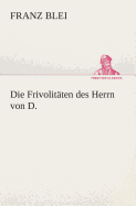 Die Frivolitten des Herrn von D.