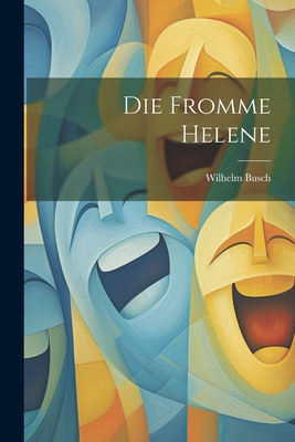 Die Fromme Helene - Busch, Wilhelm