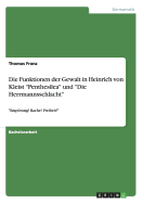 Die Funktionen der Gewalt in Heinrich von Kleist Penthesilea und Die Herrmannsschlacht: Emprung! Rache! Freiheit!