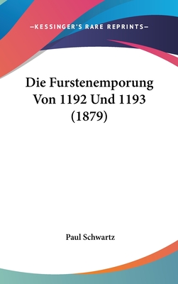 Die Furstenemporung Von 1192 Und 1193 (1879) - Schwartz, Paul