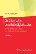 Die Gdel'schen Unvollstndigkeitsstze: Eine Gefhrte Reise Durch Kurt Gdels Historischen Beweis