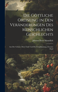 Die gttliche Ordnung in den Vernderungen des menschlichen Geschlechts: Aus der Geburt, dem Tode und der Fortpflanzung. Zweyter Theil