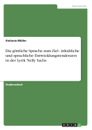 Die gttliche Sprache zum Ziel - inhaltliche und sprachliche Entwicklungstendenzen in der Lyrik Nelly Sachs