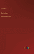 Die Galeere: in Grodruckschrift