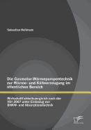 Die Gasmotor-Warmepumpentechnik Zur Warme- Und Kalteerzeugung Im Offentlichen Bereich: Wirtschaftlichkeitsvergleich Nach Der VDI 2067 Unter Einbezug Von Bhkw- Und Absorptionstechnik